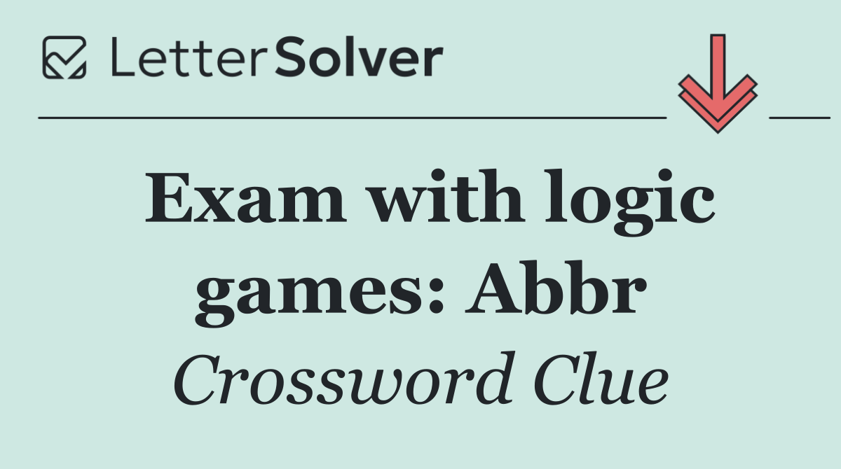 Exam with logic games: Abbr