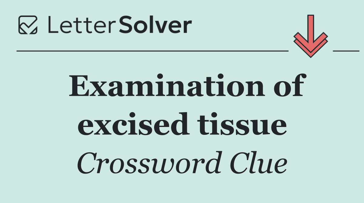 Examination of excised tissue