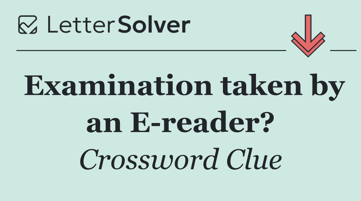 Examination taken by an E reader?