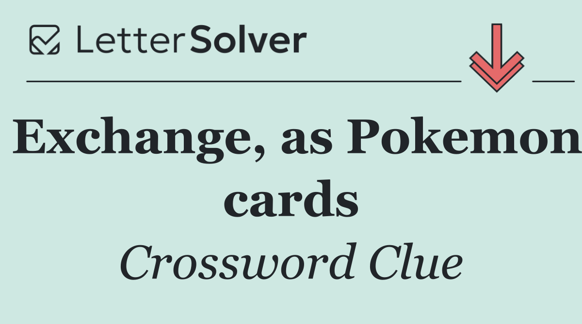 Exchange, as Pokemon cards