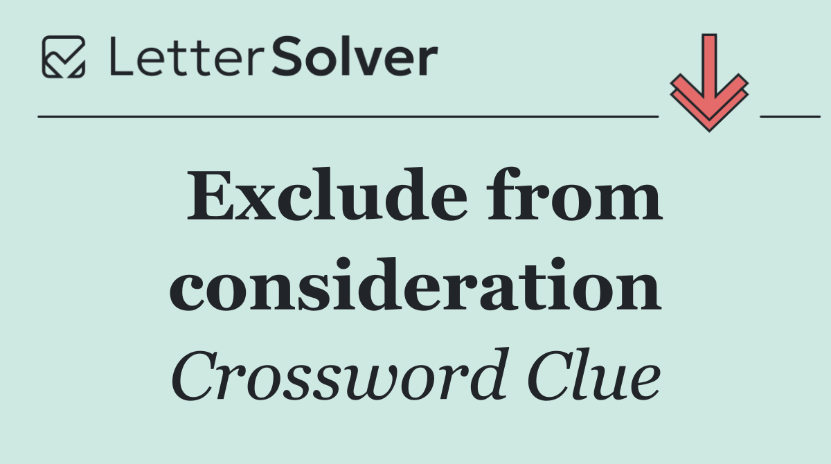 Exclude from consideration