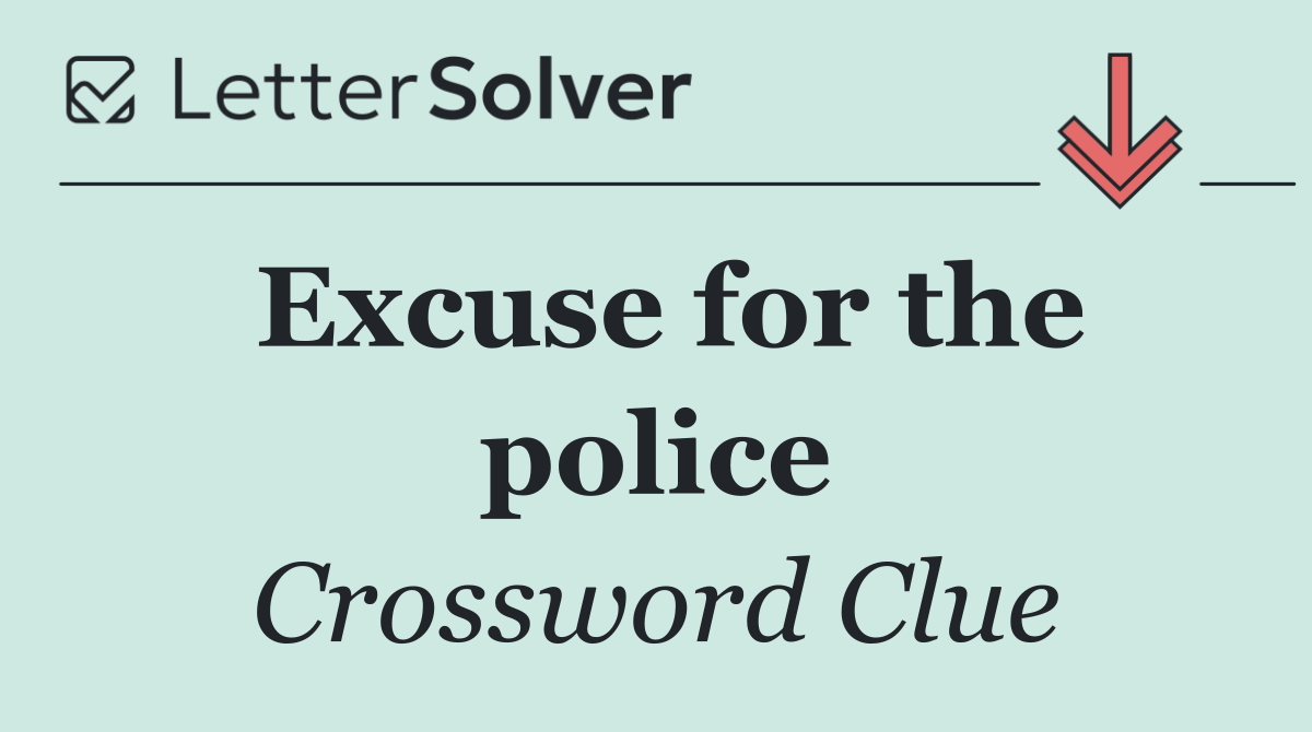 Excuse for the police