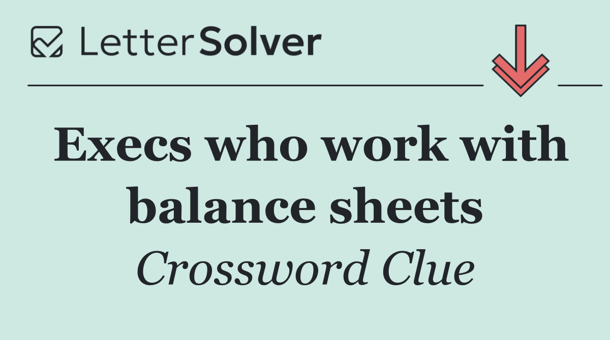 Execs who work with balance sheets