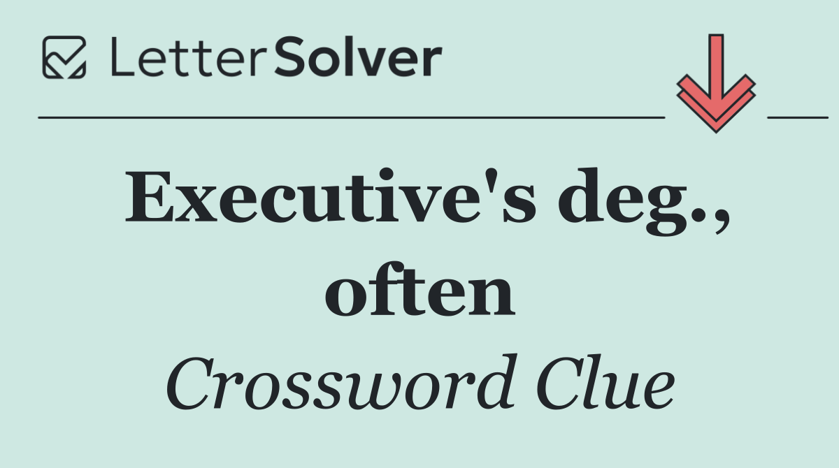 Executive's deg., often