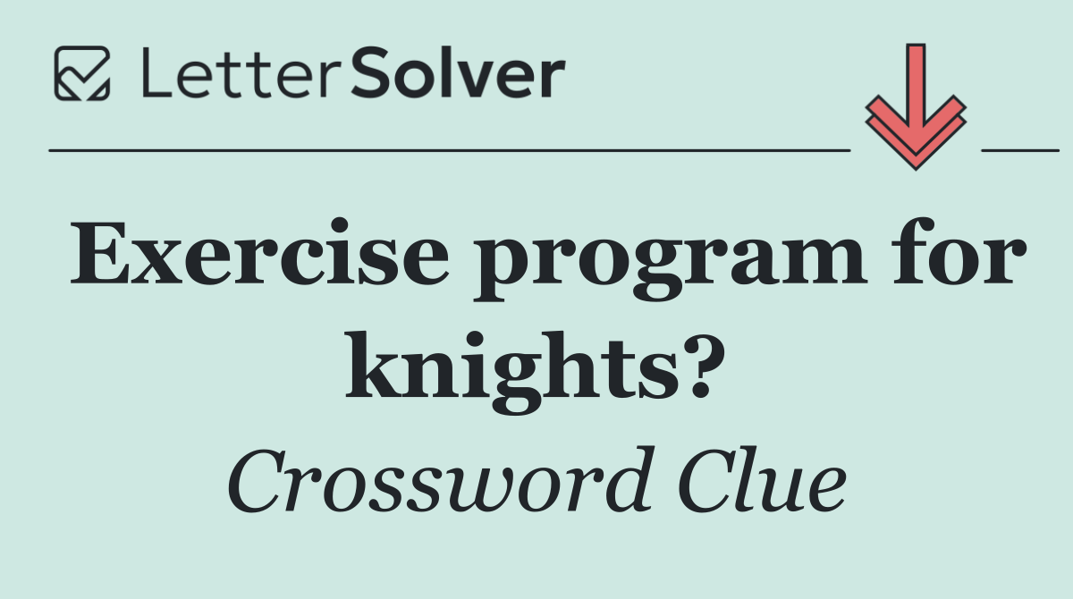 Exercise program for knights?