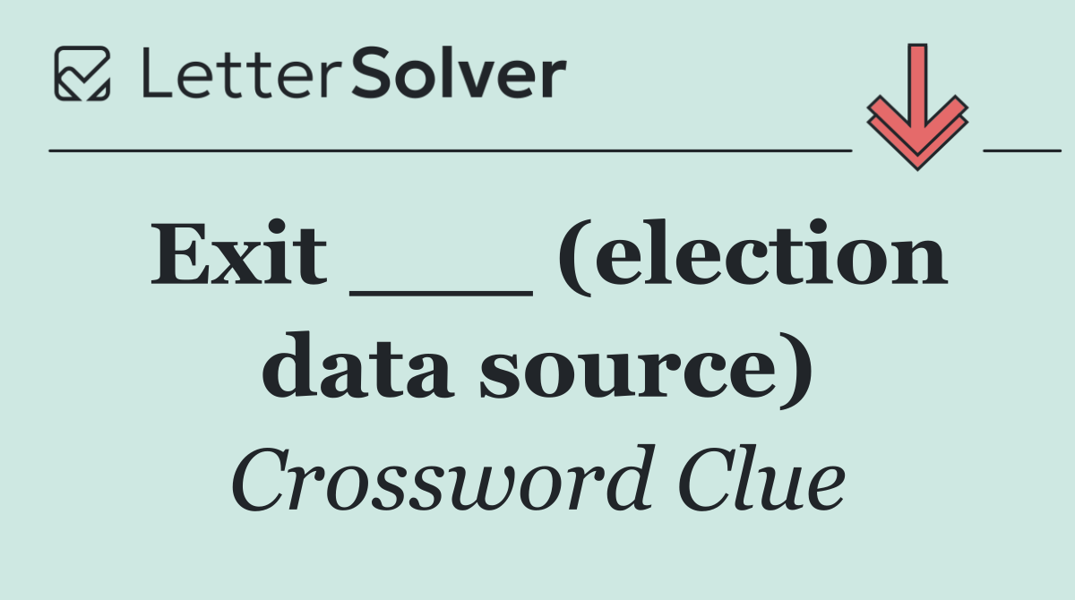 Exit ___ (election data source)