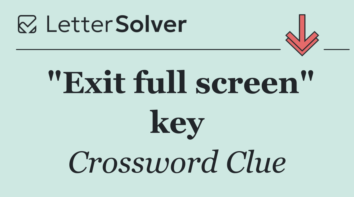 "Exit full screen" key