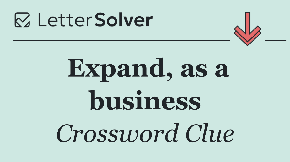 Expand, as a business
