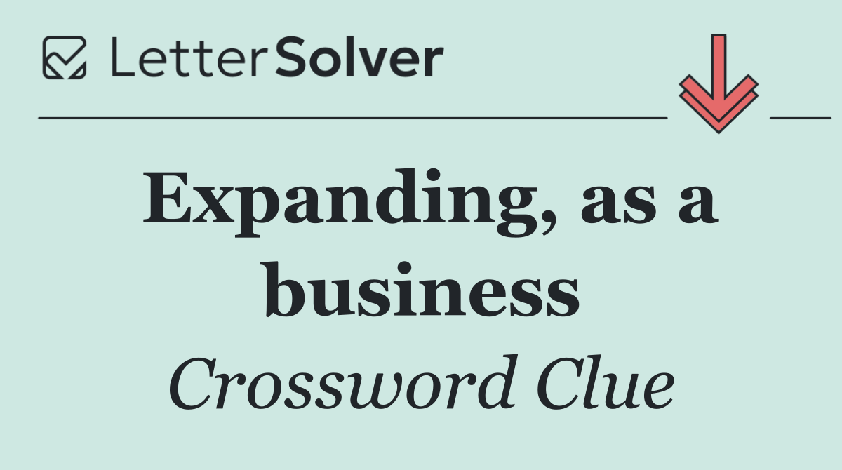Expanding, as a business