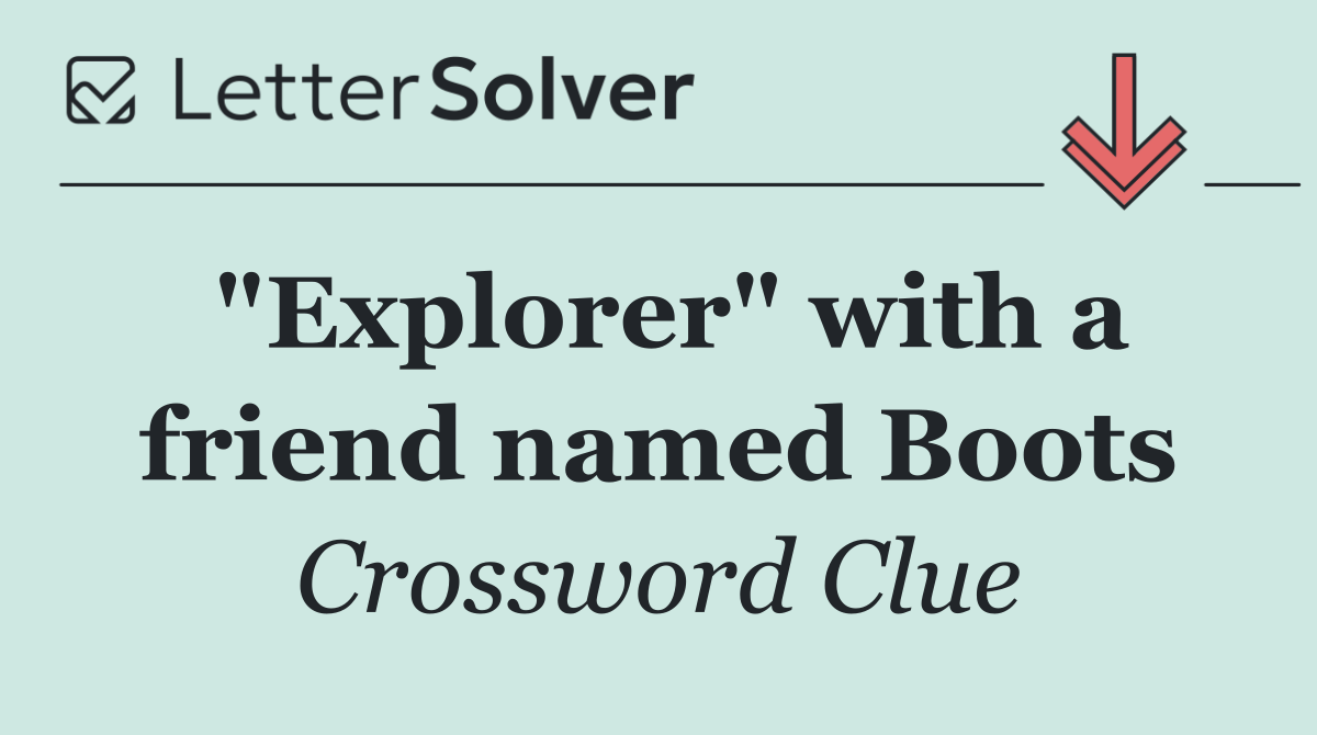 "Explorer" with a friend named Boots