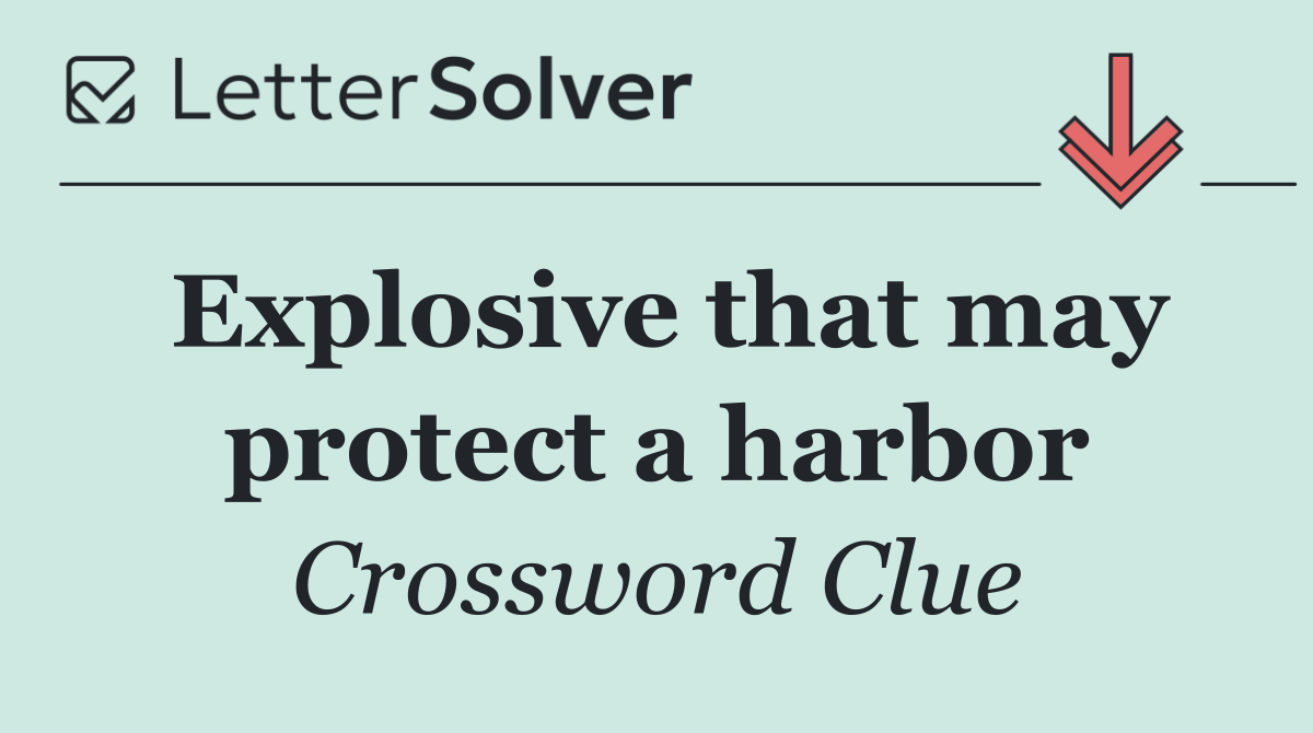 Explosive that may protect a harbor