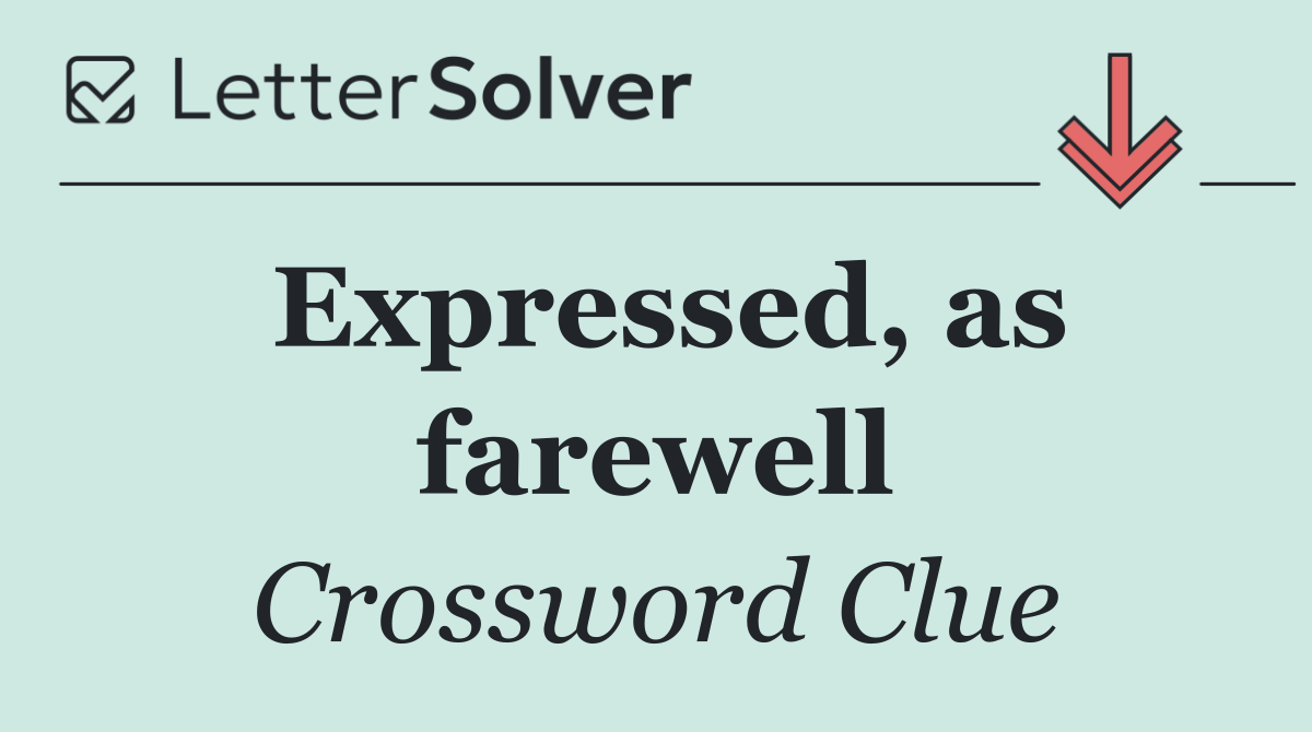 Expressed, as farewell