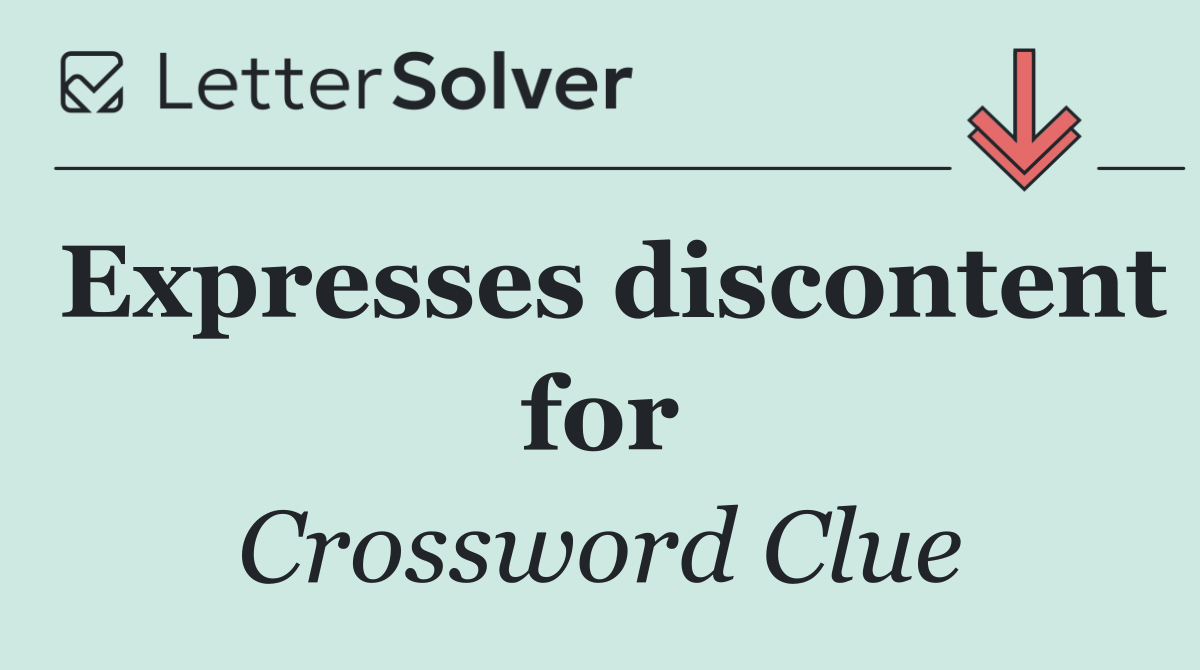 Expresses discontent for