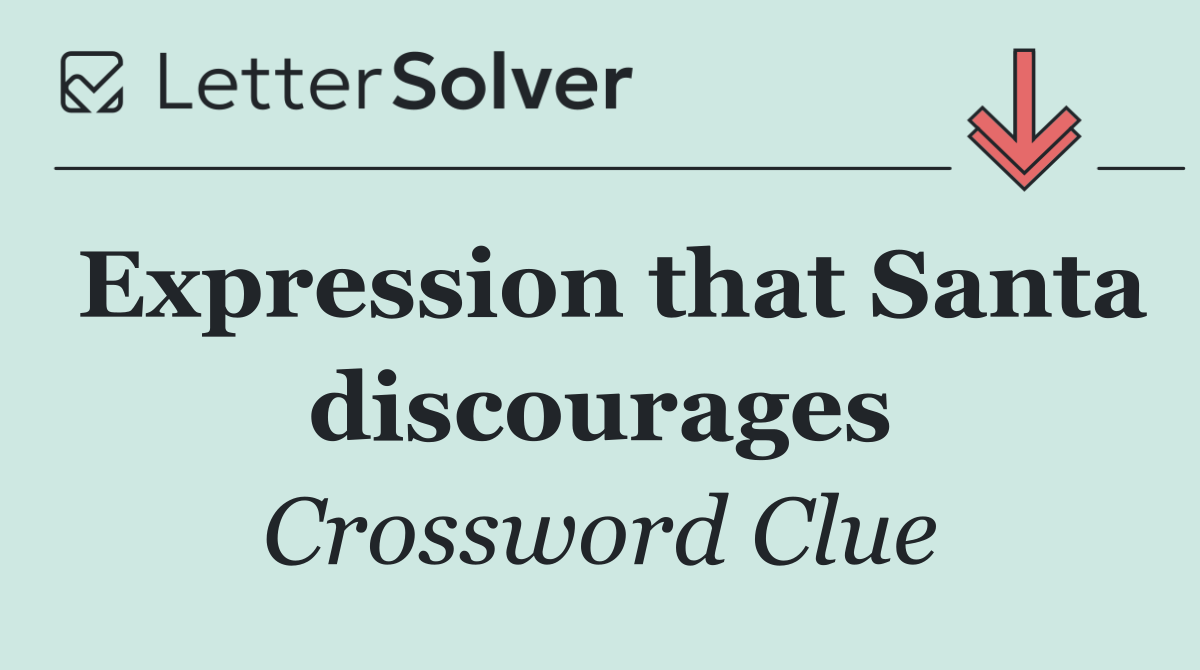 Expression that Santa discourages
