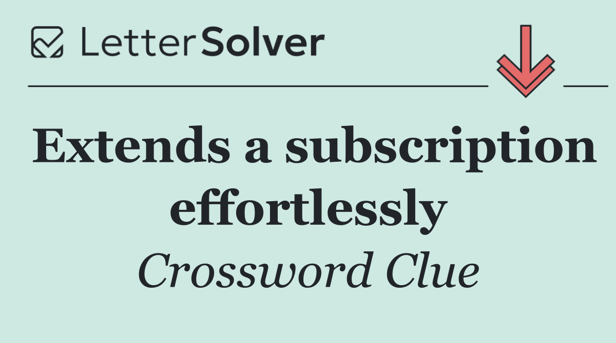 Extends a subscription effortlessly