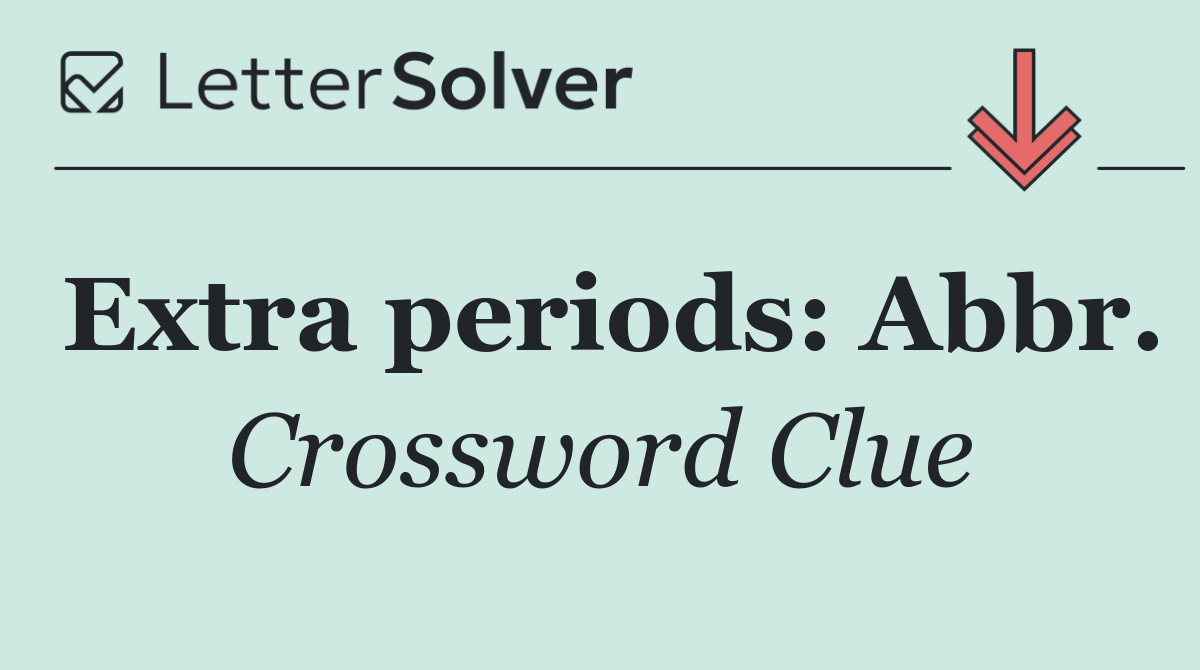 Extra periods: Abbr.
