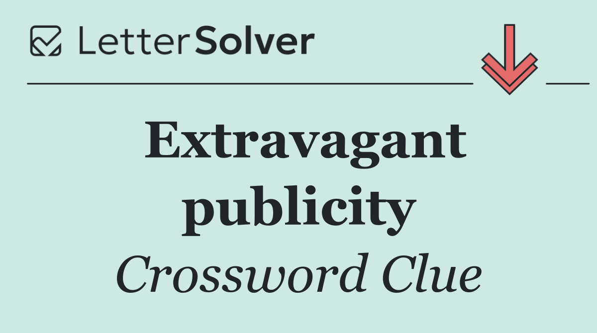 Extravagant publicity