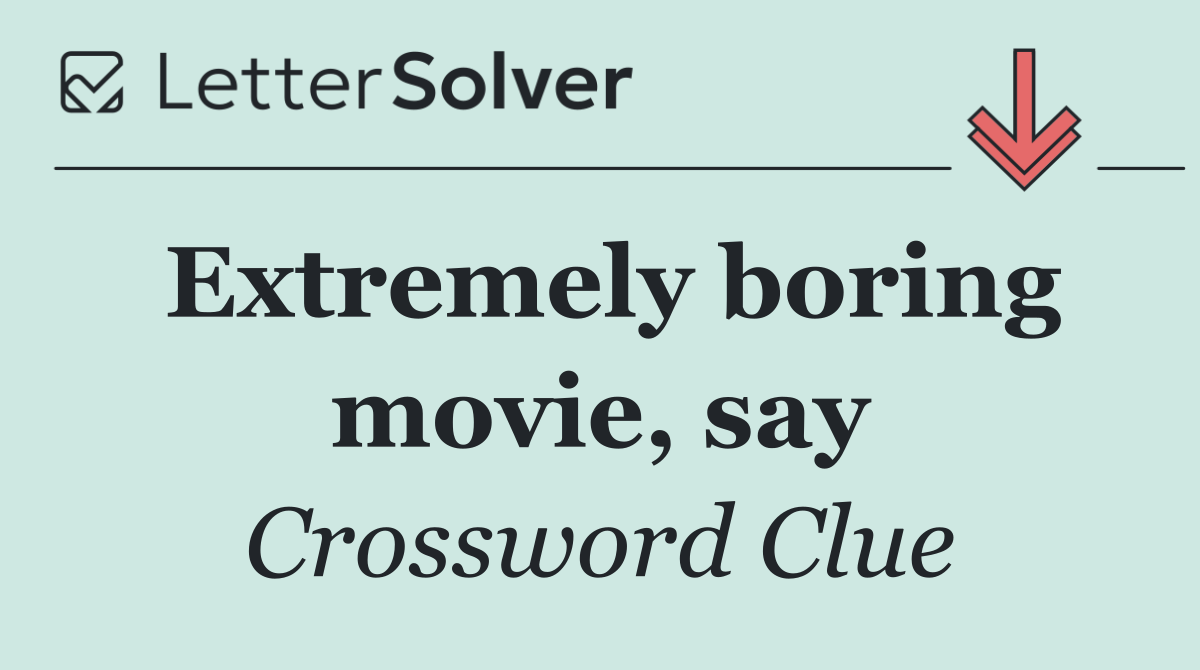 Extremely boring movie, say