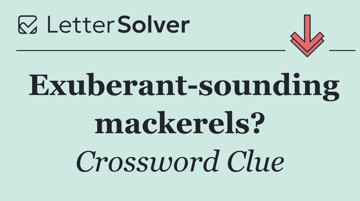 Exuberant sounding mackerels?