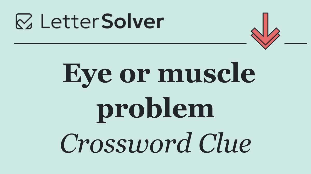 Eye or muscle problem