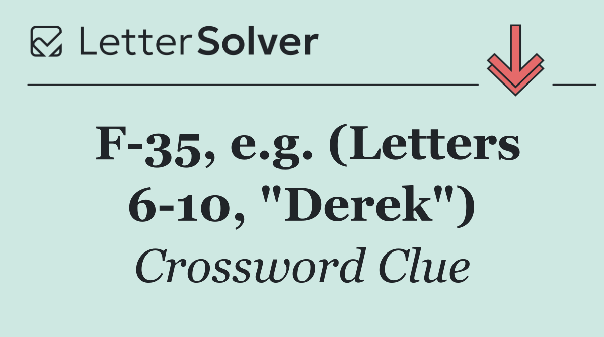F 35, e.g. (Letters 6 10, "Derek")