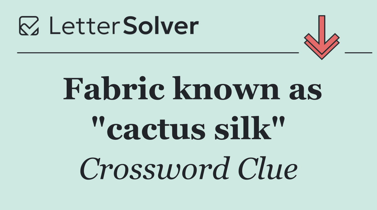 Fabric known as "cactus silk"