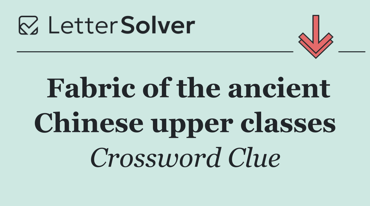 Fabric of the ancient Chinese upper classes