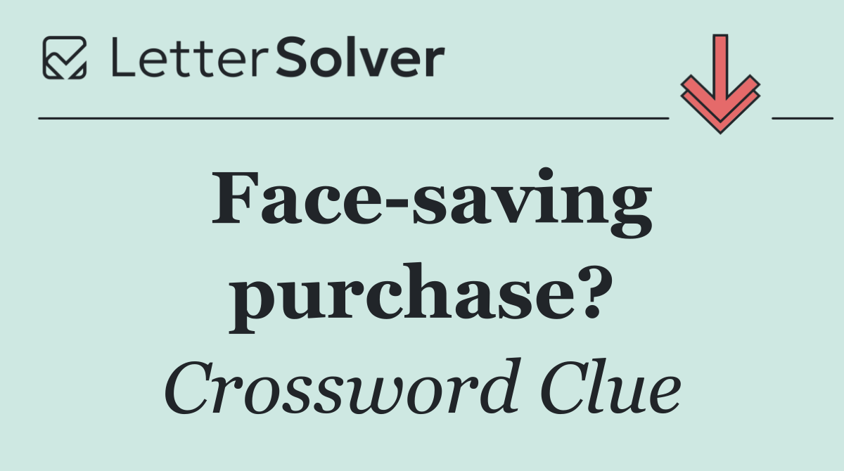Face saving purchase?