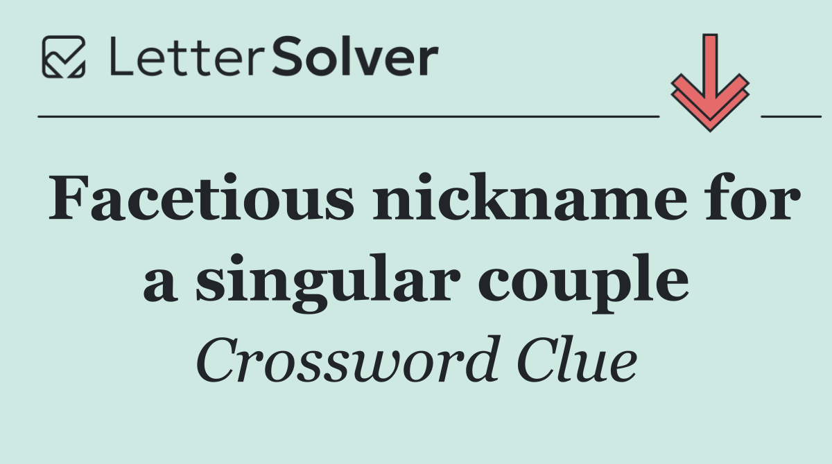 Facetious nickname for a singular couple