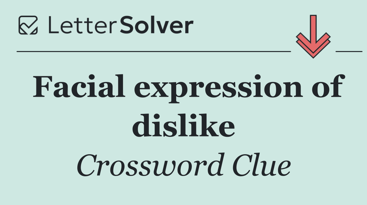 Facial expression of dislike