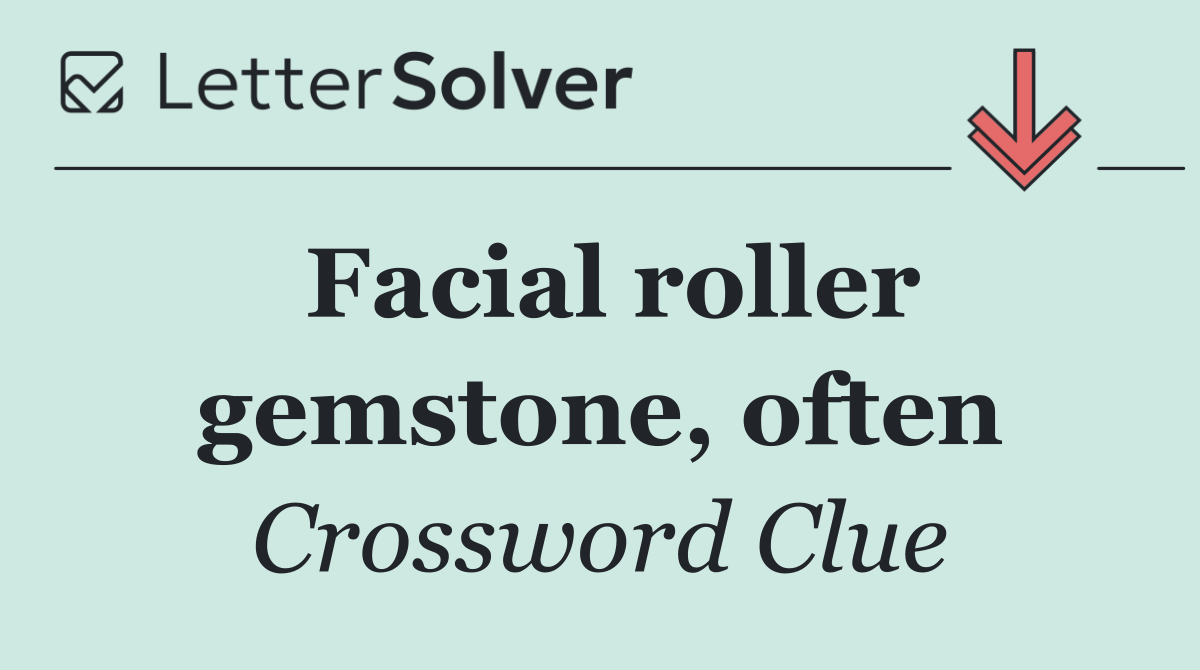 Facial roller gemstone, often