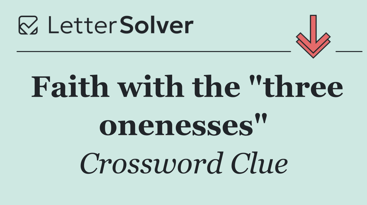Faith with the "three onenesses"