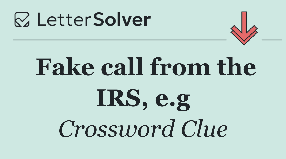 Fake call from the IRS, e.g