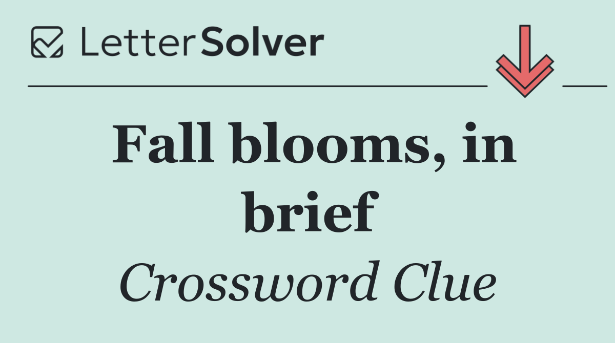 Fall blooms, in brief