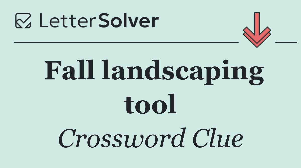 Fall landscaping tool