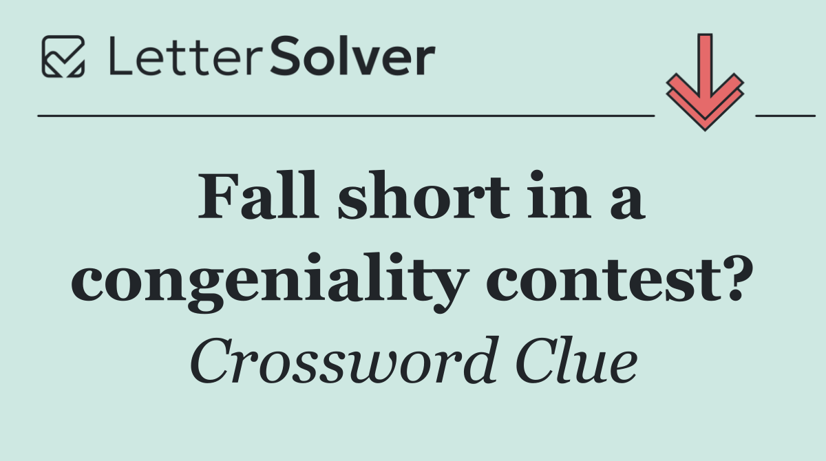 Fall short in a congeniality contest?