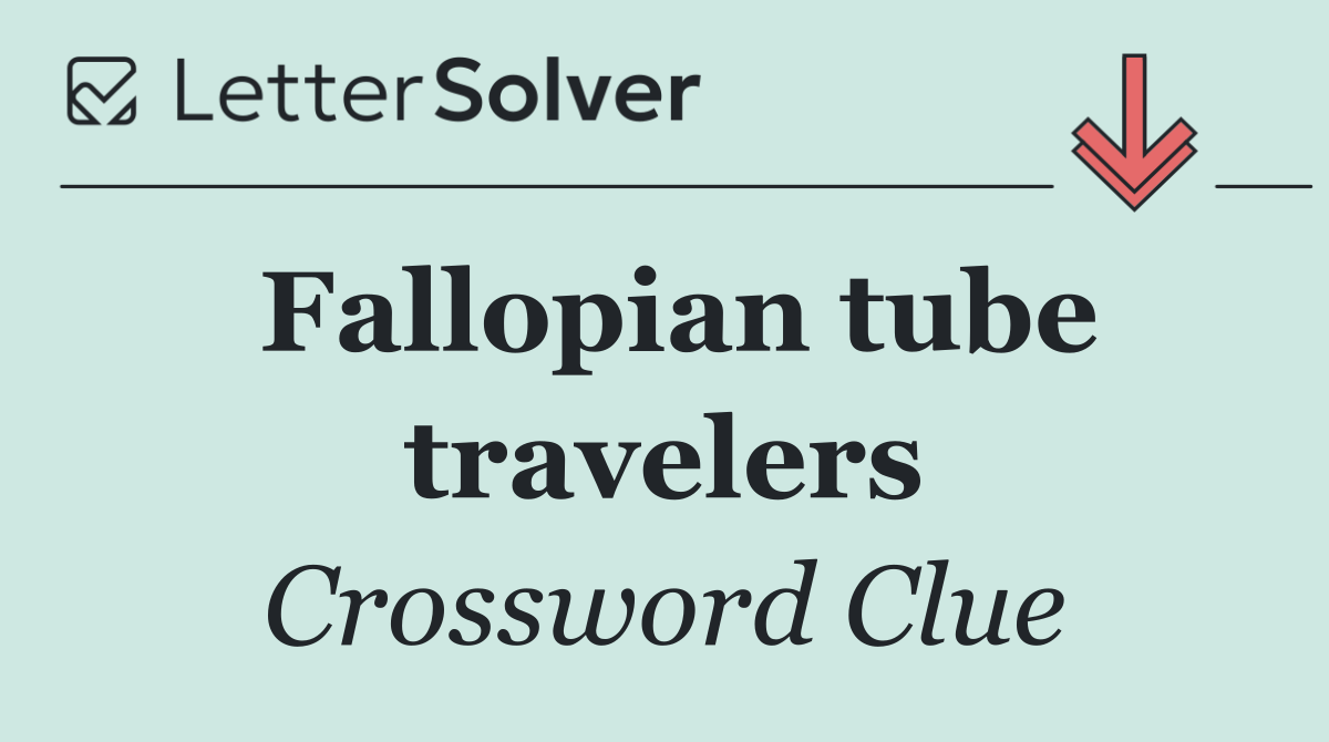 Fallopian tube travelers