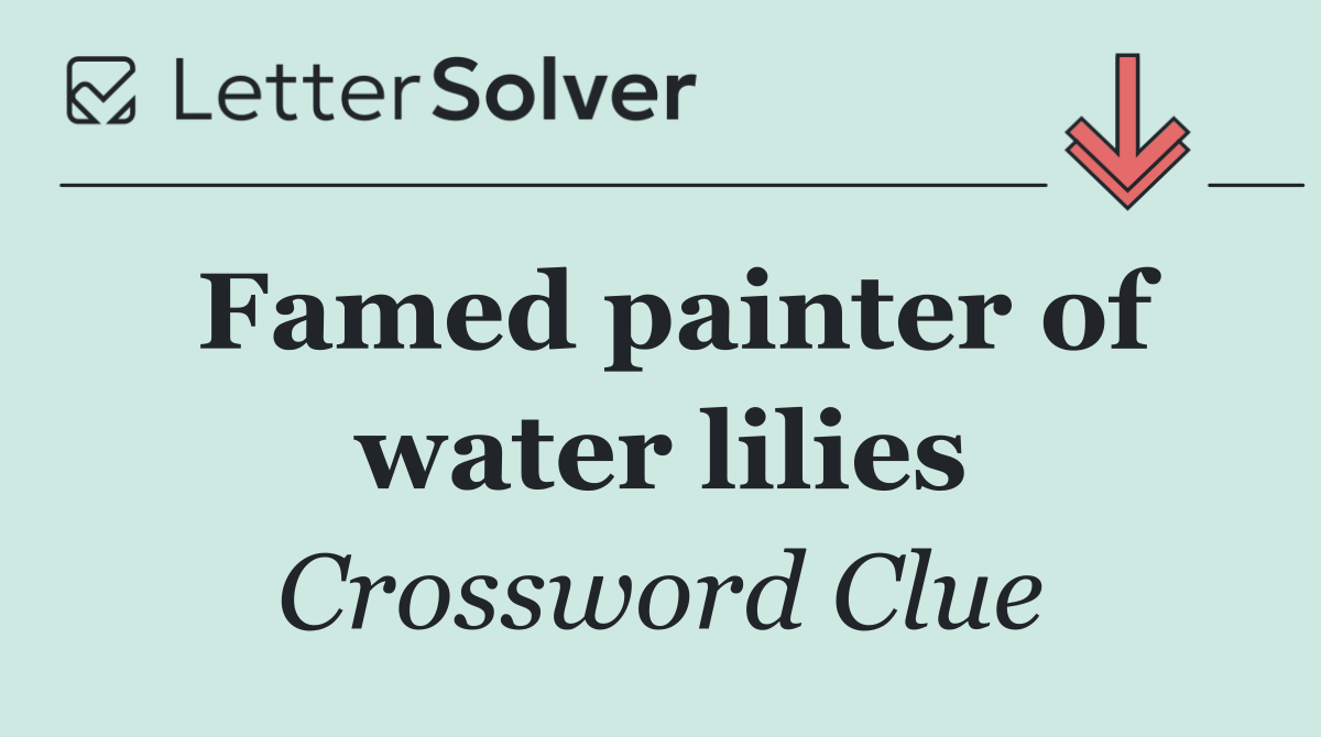 Famed painter of water lilies