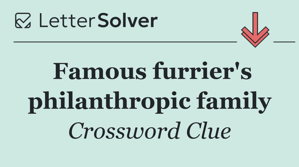 Famous furrier's philanthropic family