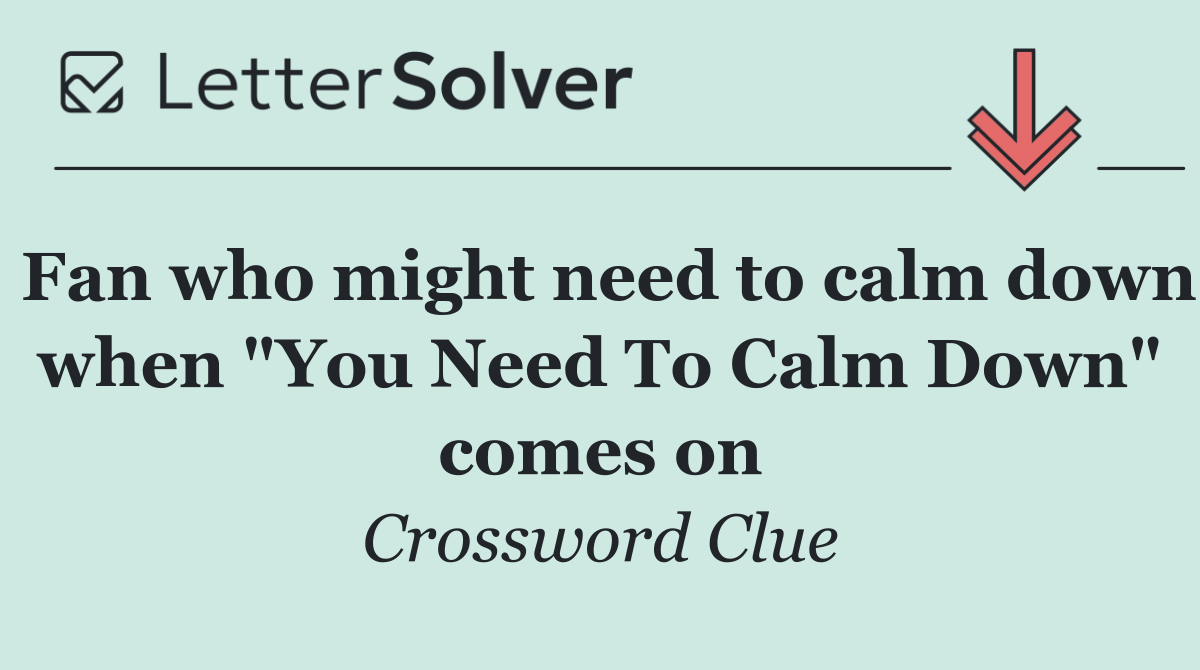 Fan who might need to calm down when "You Need To Calm Down" comes on