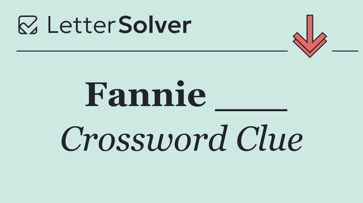 Fannie ___