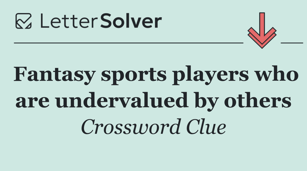 Fantasy sports players who are undervalued by others