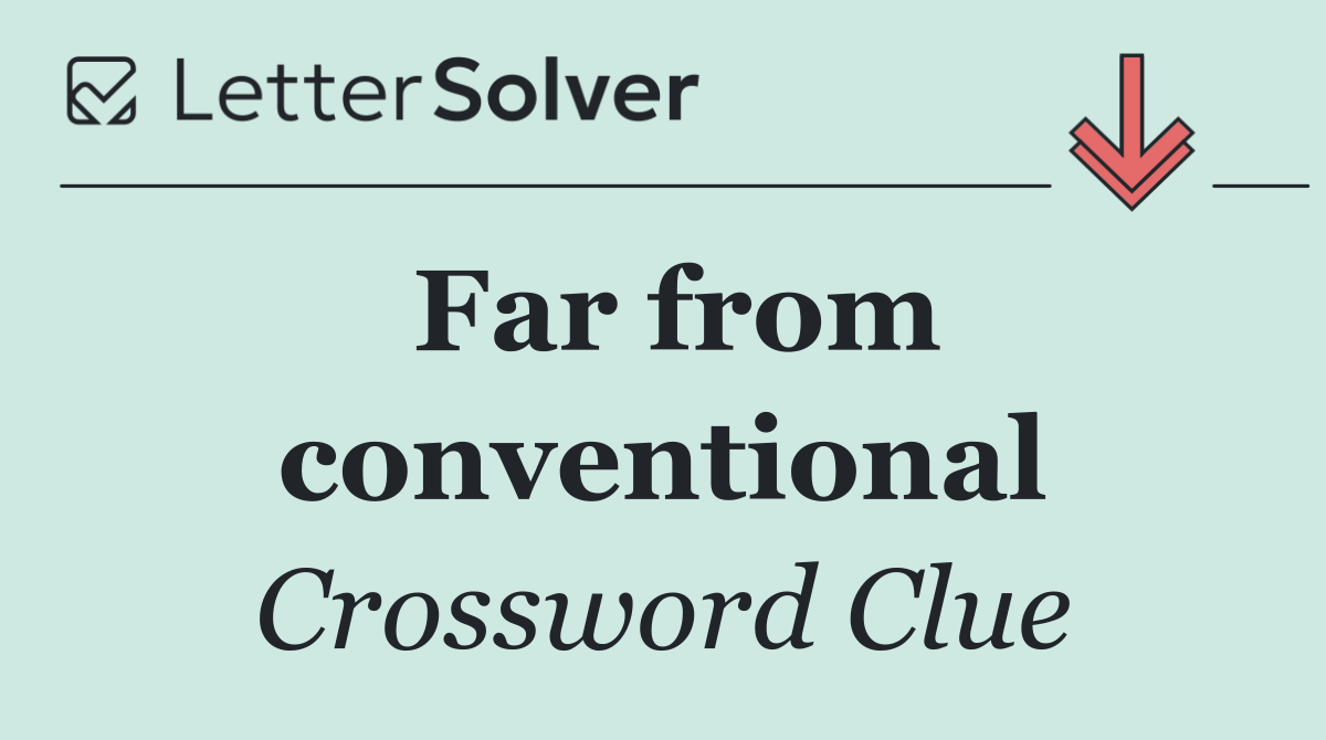 Far from conventional