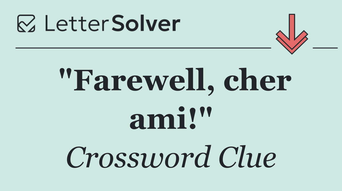 "Farewell, cher ami!"