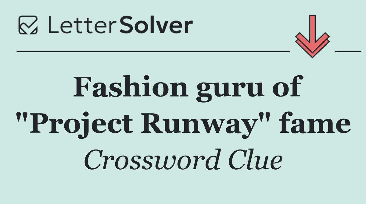 Fashion guru of "Project Runway" fame