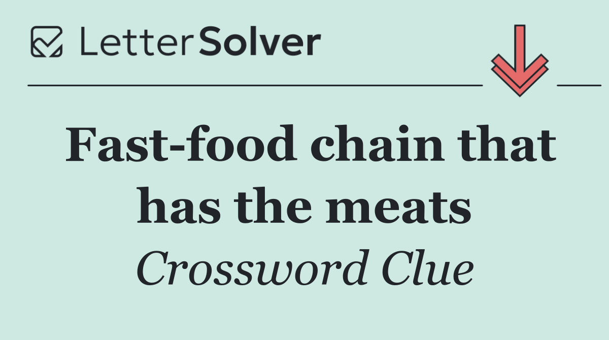 Fast food chain that has the meats