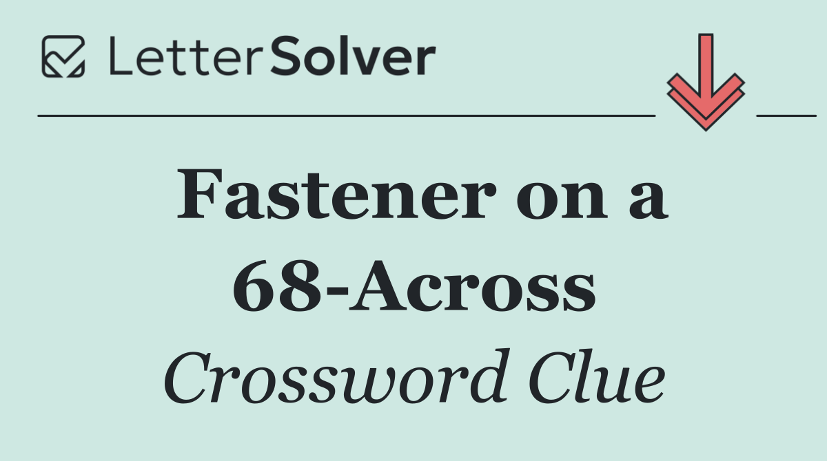 Fastener on a 68 Across