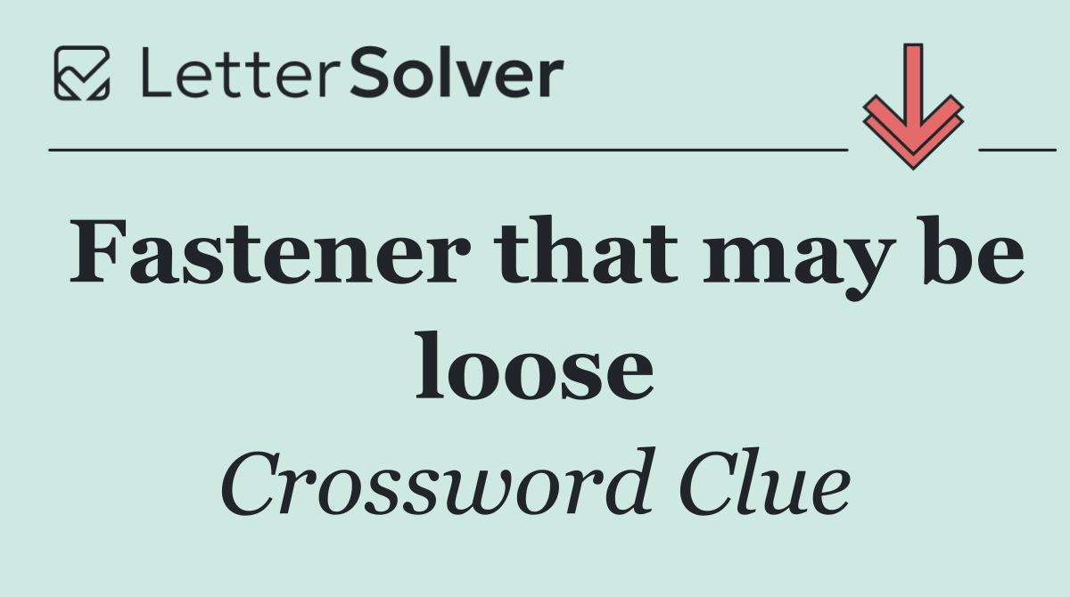 Fastener that may be loose