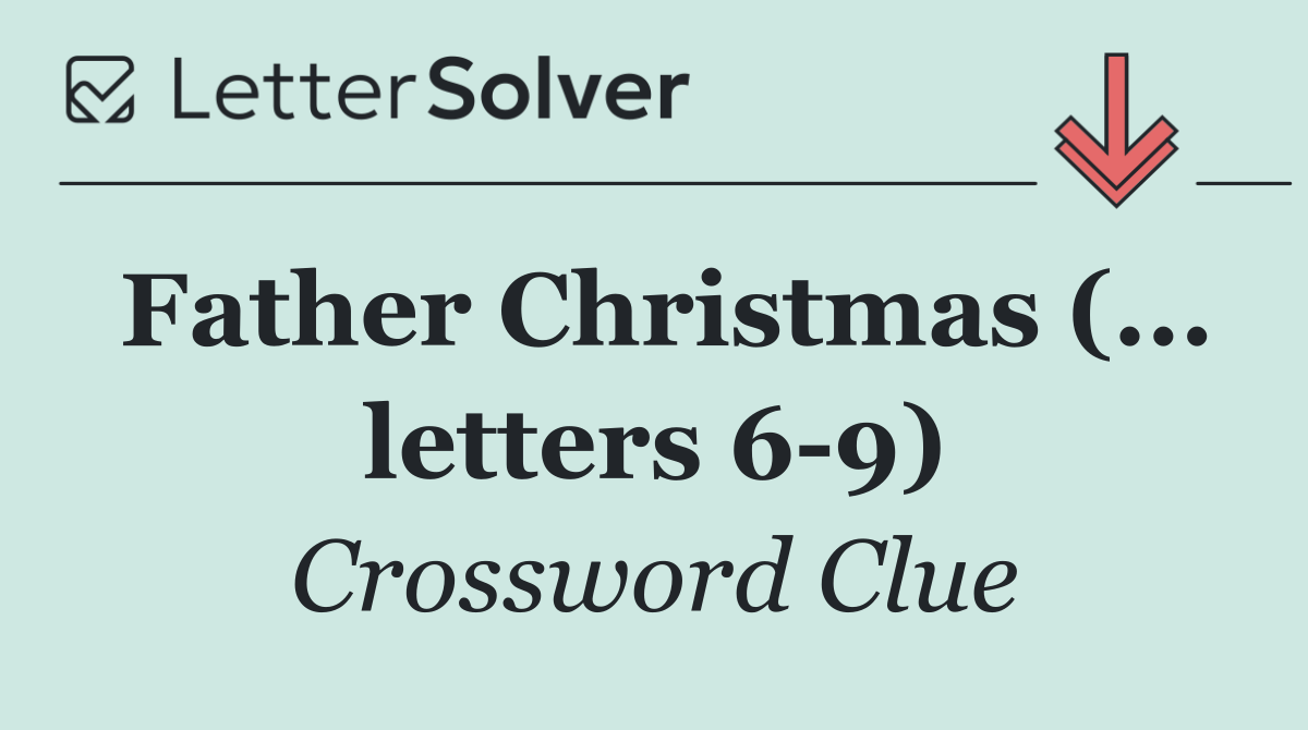 Father Christmas (... letters 6 9)