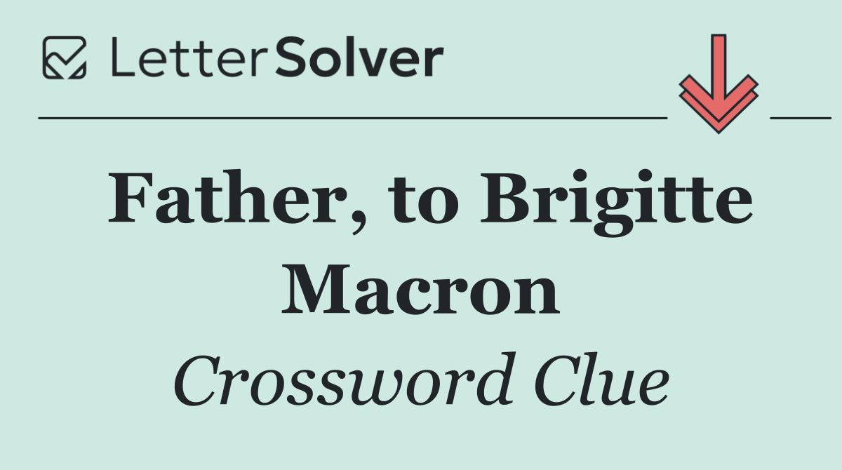 Father, to Brigitte Macron